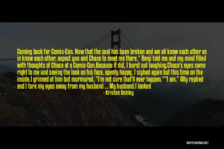 Seeing Your Face Again Quotes By Kristen Ashley Seeing Your Face Again Quotes By Kristen Ashley