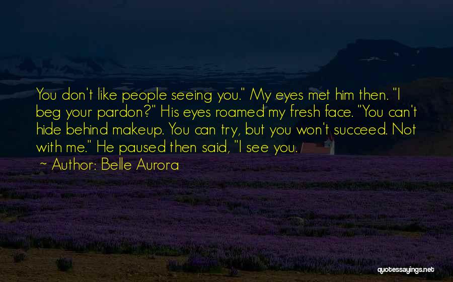 Seeing Your Face Quotes By Belle Aurora