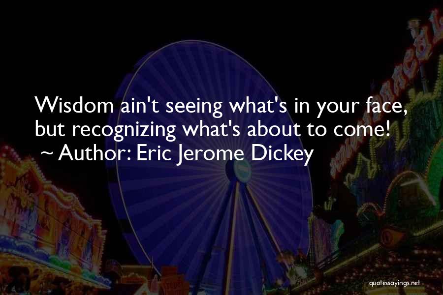 Seeing Your Face Quotes By Eric Jerome Dickey
