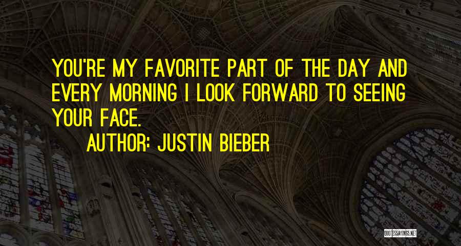 Seeing Your Face Quotes By Justin Bieber