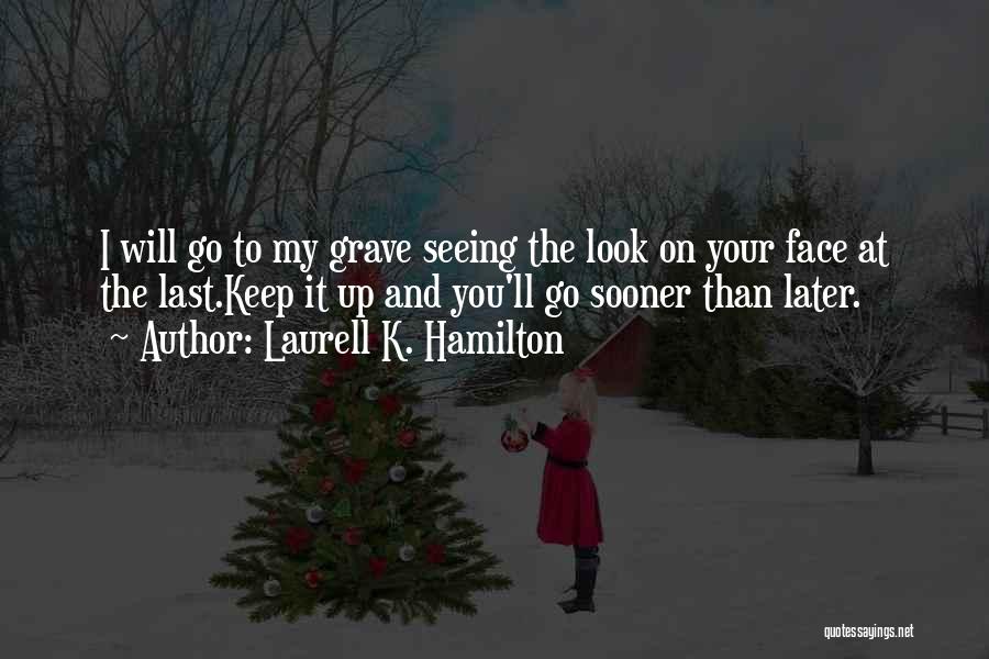 Seeing Your Face Quotes By Laurell K. Hamilton