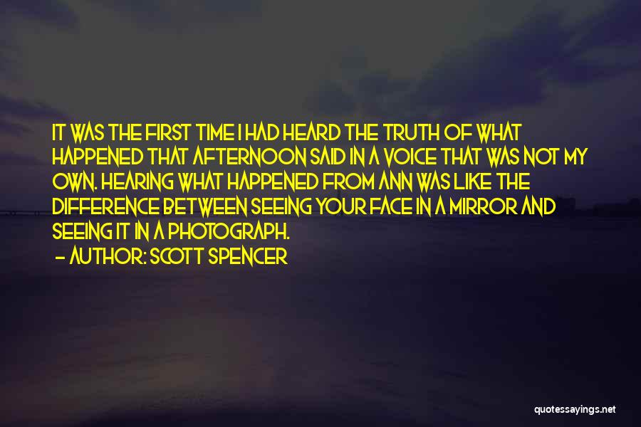 Seeing Your Face Quotes By Scott Spencer