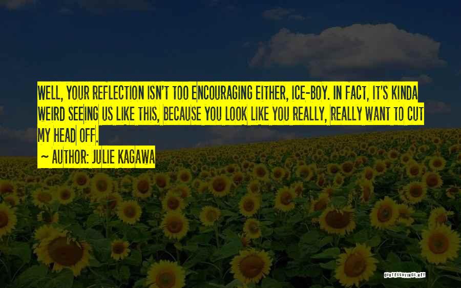 Seeing Your Own Reflection Quotes By Julie Kagawa