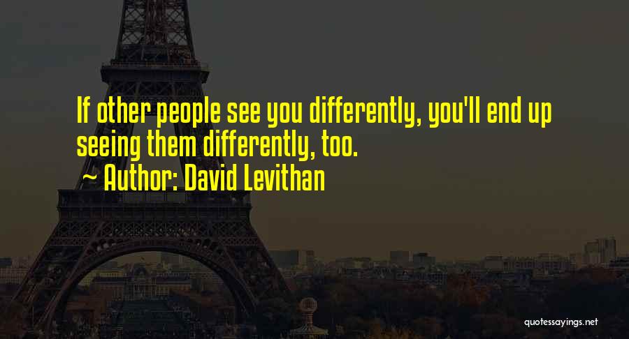 Seeing Yourself Differently Quotes By David Levithan