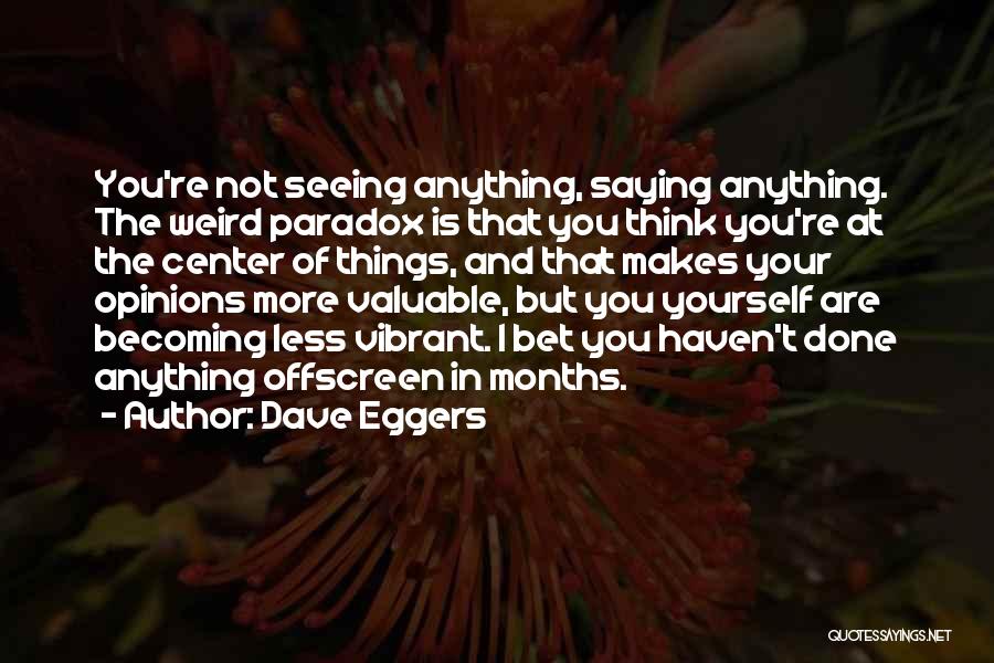 Seeing Yourself Quotes By Dave Eggers