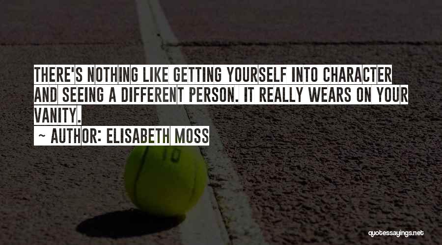 Seeing Yourself Quotes By Elisabeth Moss