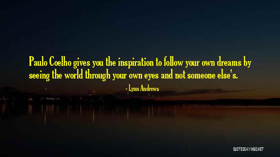 Seeing Yourself Through Someone Else's Eyes Quotes By Lynn Andrews Seeing Yourself Through Someone Else's Eyes Quotes By Lynn Andrews
