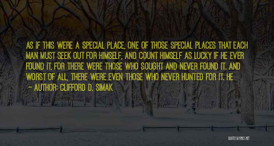 Seek And Found Quotes By Clifford D. Simak