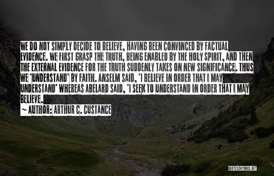 Seek First To Understand Quotes By Arthur C. Custance