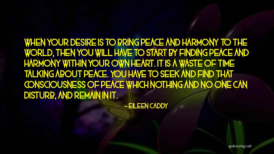 Seek Harmony Quotes By Eileen Caddy Seek Harmony Quotes By Eileen Caddy