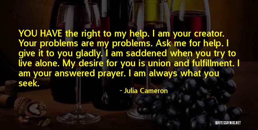 Seek Help Quotes By Julia Cameron Seek Help Quotes By Julia Cameron