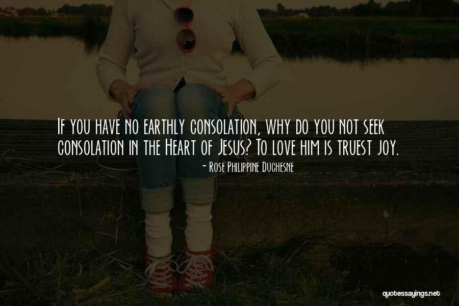 Seek Jesus Quotes By Rose Philippine Duchesne Seek Jesus Quotes By Rose Philippine Duchesne