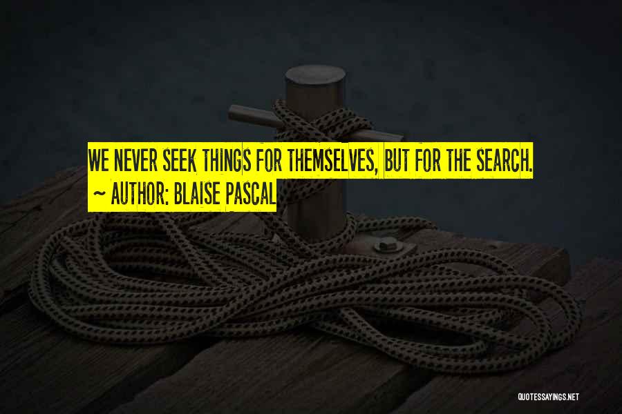 Seek Knowledge Quotes By Blaise Pascal