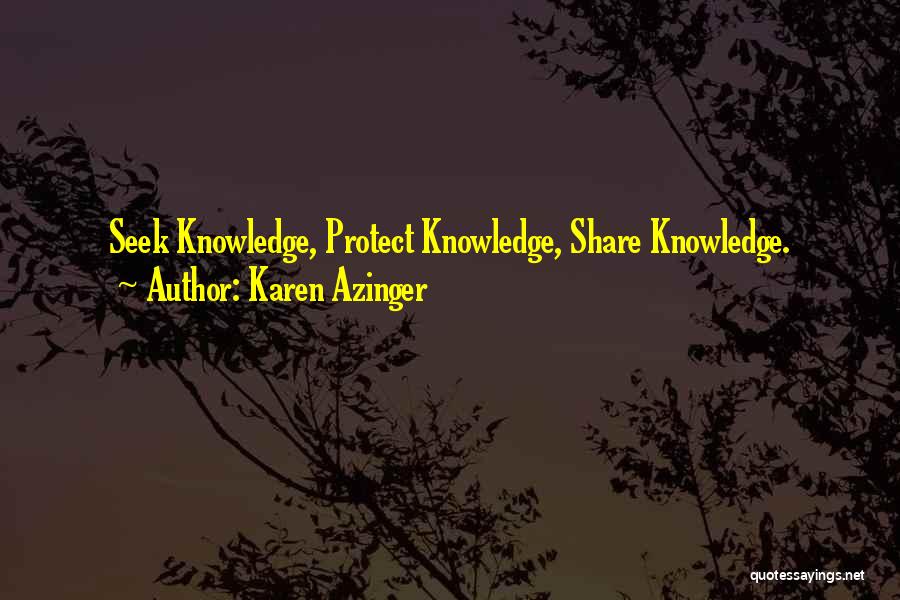 Seek Knowledge Quotes By Karen Azinger