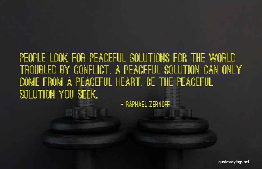 Seek Peace Quotes By Raphael Zernoff Seek Peace Quotes By Raphael Zernoff