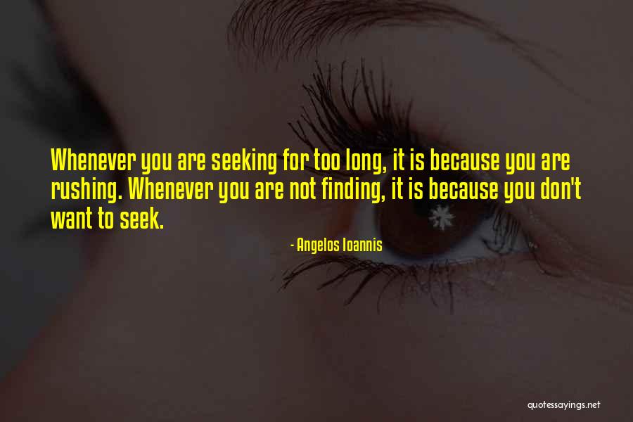Seek Quotes Quotes By Angelos Ioannis Seek Quotes Quotes By Angelos Ioannis