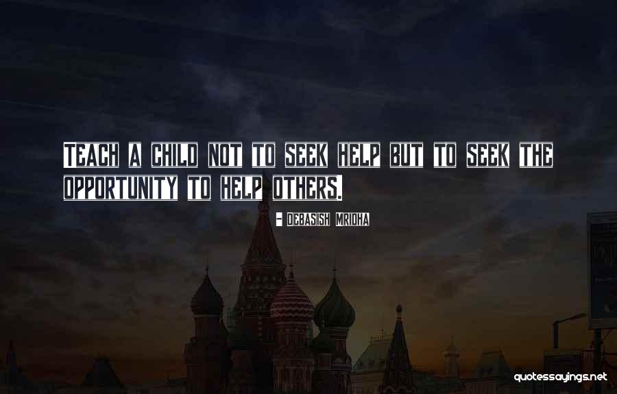 Seek Quotes Quotes By Debasish Mridha Seek Quotes Quotes By Debasish Mridha