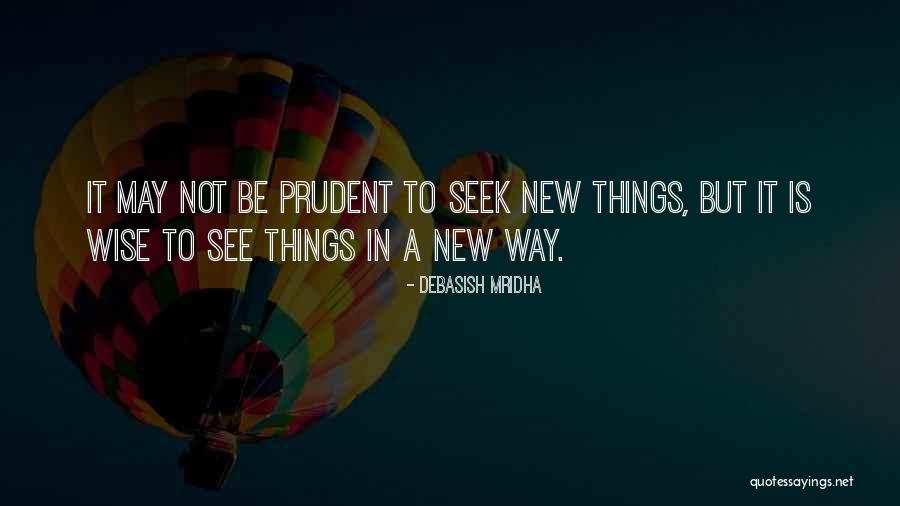 Seek Quotes Quotes By Debasish Mridha Seek Quotes Quotes By Debasish Mridha