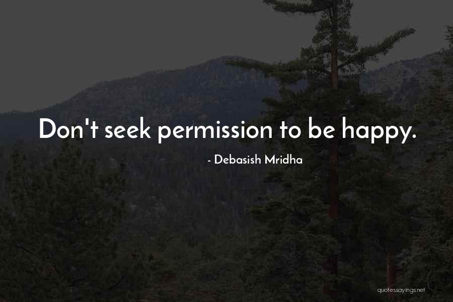 Seek Quotes Quotes By Debasish Mridha Seek Quotes Quotes By Debasish Mridha