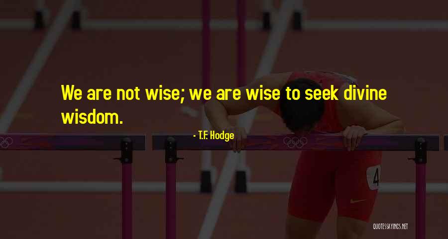 Seek Quotes Quotes By T.F. Hodge Seek Quotes Quotes By T.F. Hodge