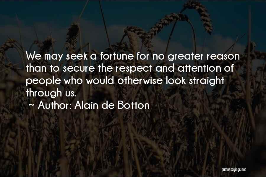 Seek Respect Quotes By Alain De Botton