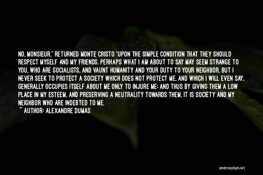 Seek Respect Quotes By Alexandre Dumas