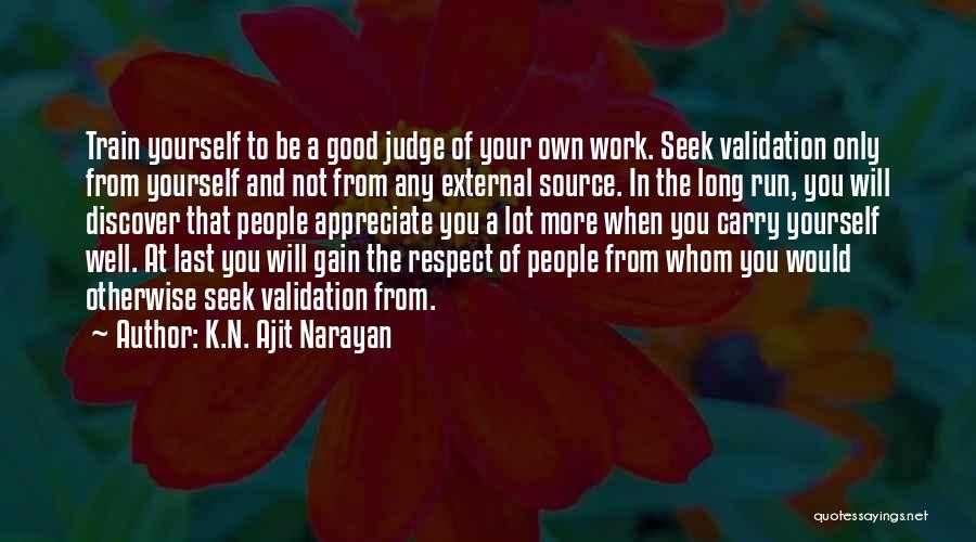 Seek Respect Quotes By K.N. Ajit Narayan