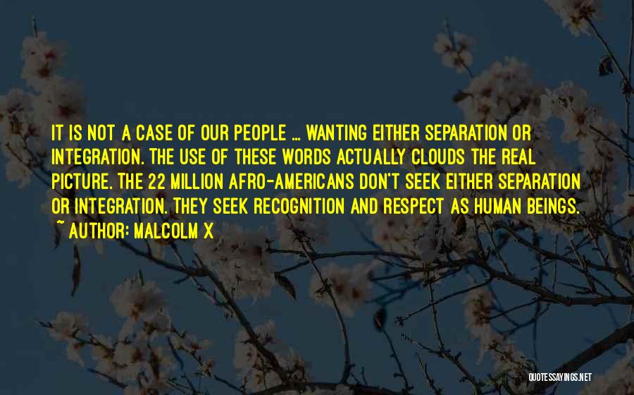 Seek Respect Quotes By Malcolm X