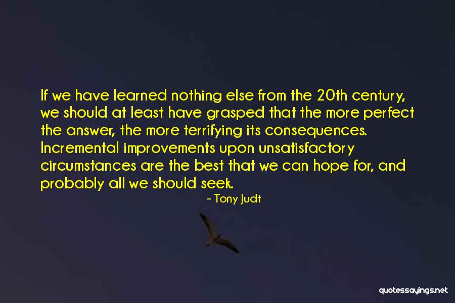 Seek The Best Quotes By Tony Judt Seek The Best Quotes By Tony Judt