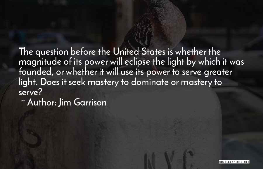 Seek The Light Quotes By Jim Garrison