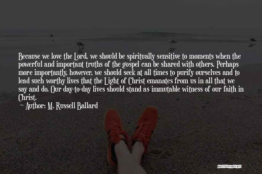 Seek The Light Quotes By M. Russell Ballard