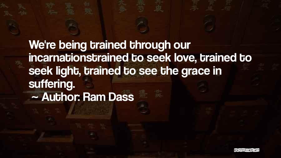 Seek The Light Quotes By Ram Dass