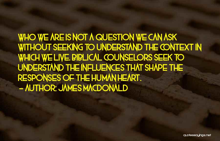 Seek To Understand Quotes By James MacDonald
