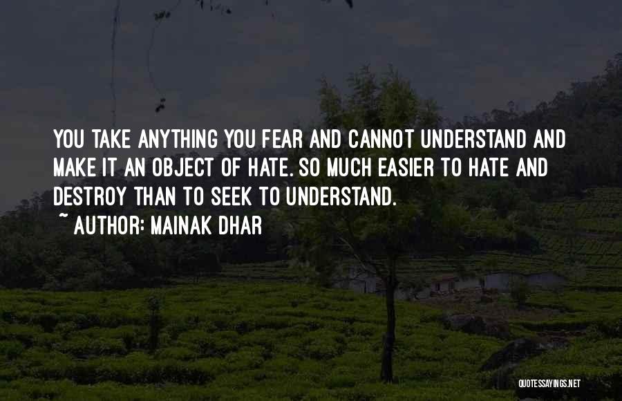 Seek To Understand Quotes By Mainak Dhar