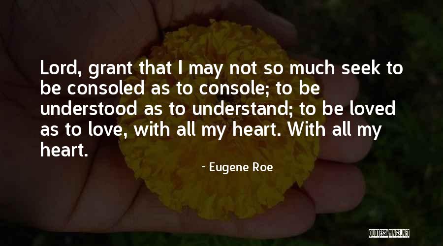 Seek To Understand Then To Be Understood Quotes By Eugene Roe Seek To Understand Then To Be Understood Quotes By Eugene Roe