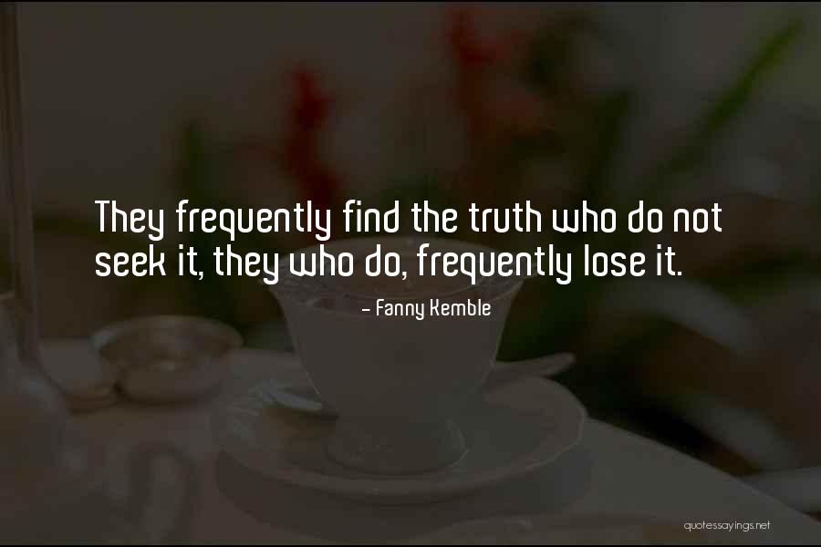 Seek Truth Quotes By Fanny Kemble Seek Truth Quotes By Fanny Kemble