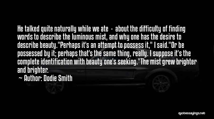 Seeking And Finding Quotes By Dodie Smith