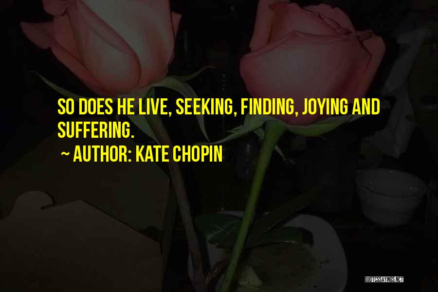 Seeking And Finding Quotes By Kate Chopin