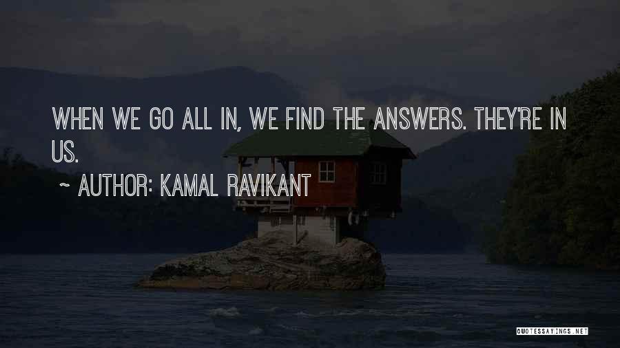 Seeking Answers Quotes By Kamal Ravikant