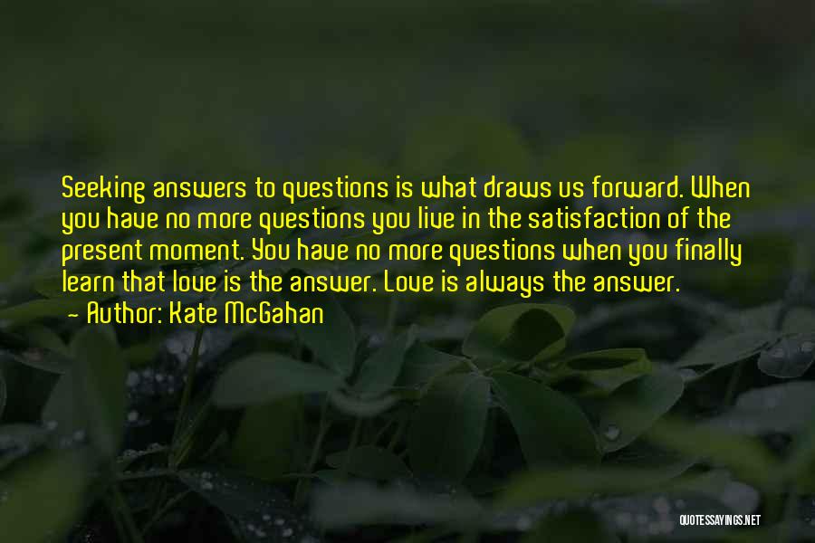 Seeking Answers Quotes By Kate McGahan