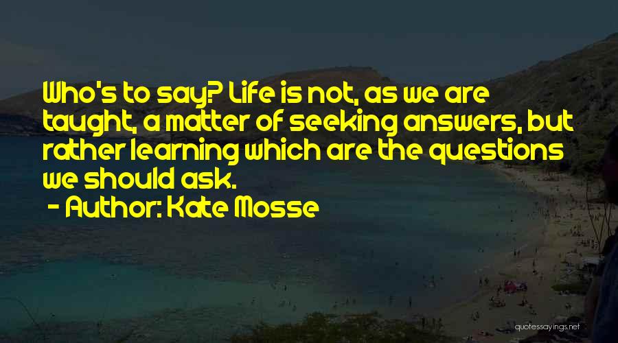 Seeking Answers Quotes By Kate Mosse