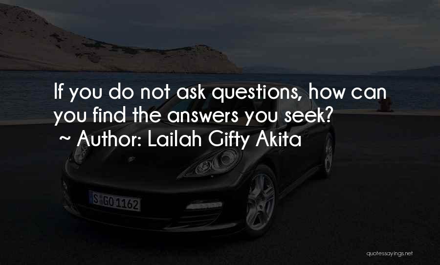 Seeking Answers Quotes By Lailah Gifty Akita