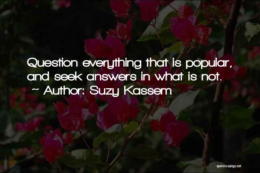 Seeking Answers Quotes By Suzy Kassem