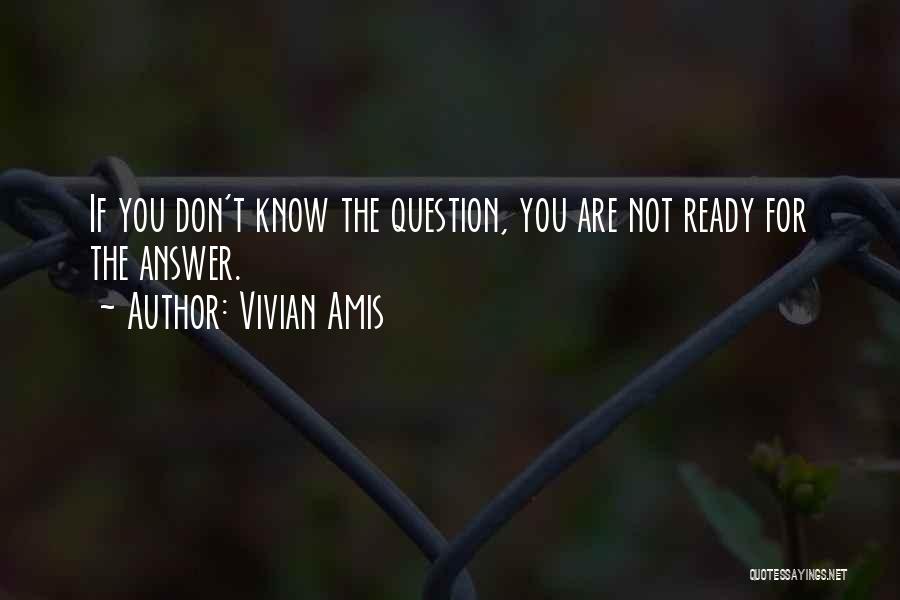 Seeking Answers Quotes By Vivian Amis