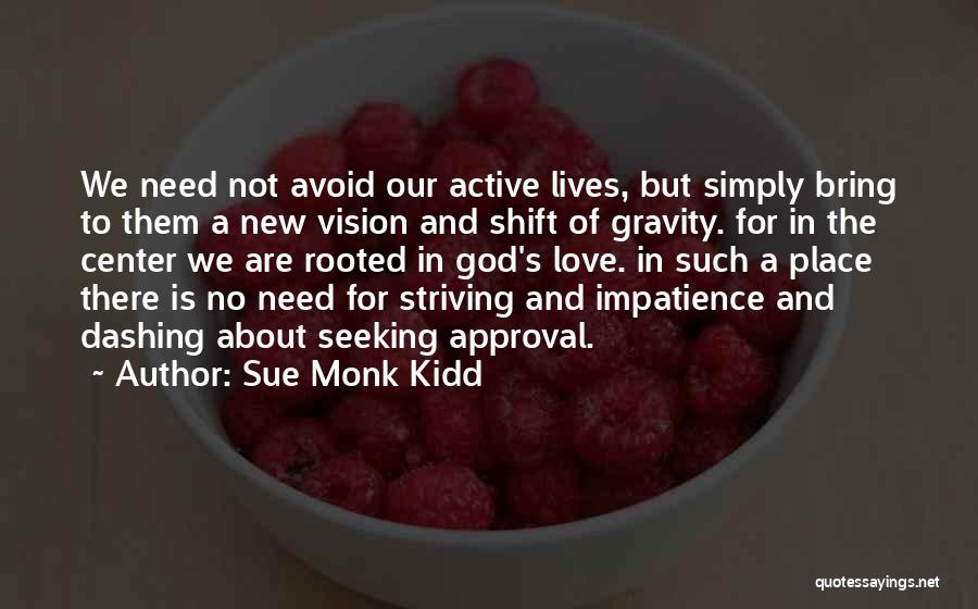 Seeking Approval Quotes By Sue Monk Kidd