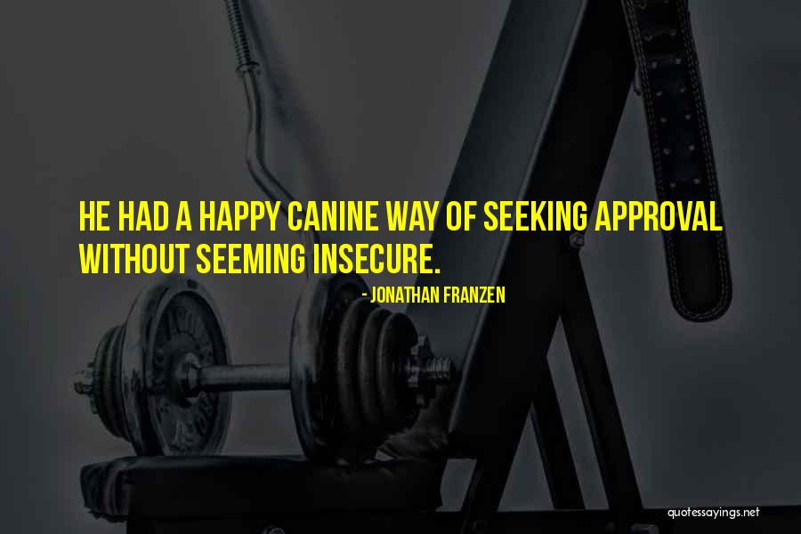 Seeking For Approval Quotes By Jonathan Franzen Seeking For Approval Quotes By Jonathan Franzen