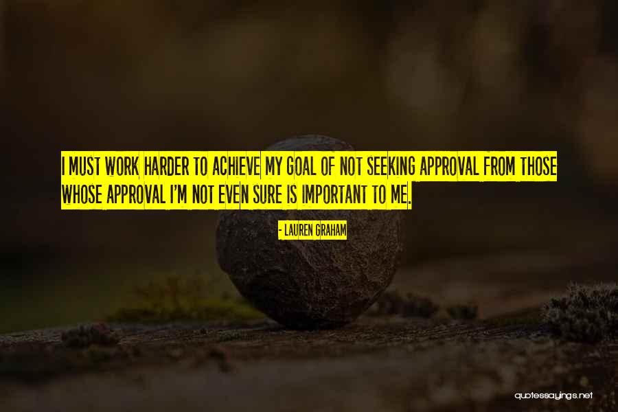 Seeking For Approval Quotes By Lauren Graham Seeking For Approval Quotes By Lauren Graham