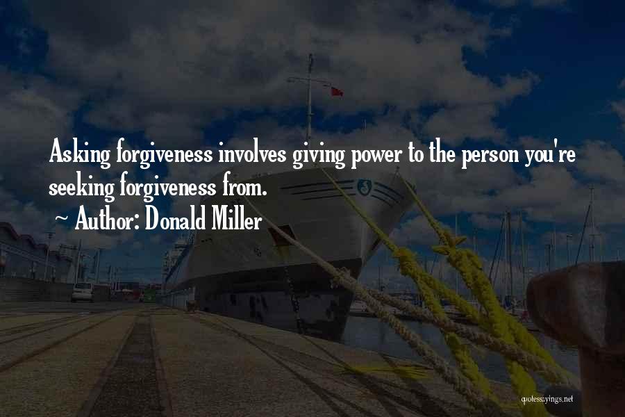 Seeking Forgiveness From Others Quotes By Donald Miller