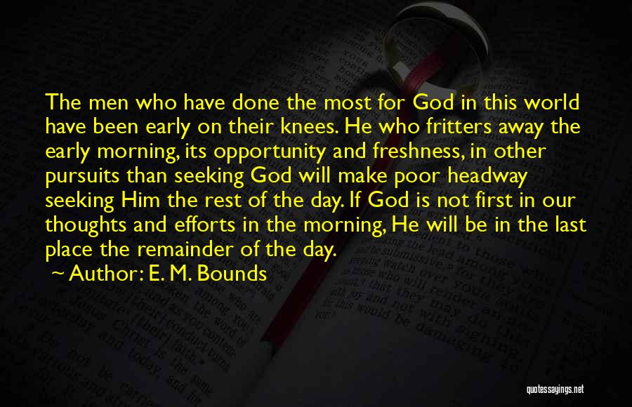 Seeking God First Quotes By E. M. Bounds