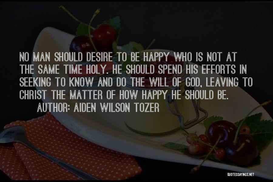 Seeking God Will Quotes By Aiden Wilson Tozer